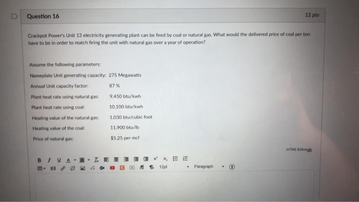 D Question 16 12 pts Crackpot Power's Unit 13 electricity generating plant