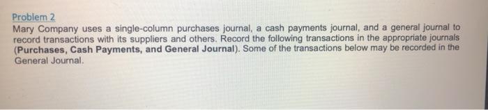  Problem 2 Mary Company uses a single-column purchases journal, a cash