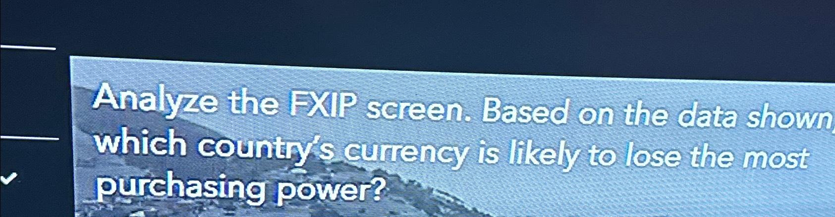  Analyze the FXIP screen. Based on the data shown which county's