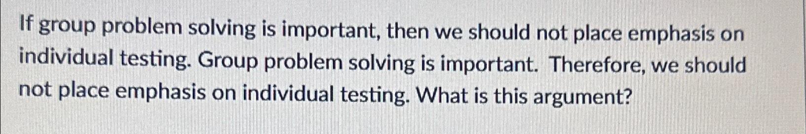  If group problem solving is important, then we should not place