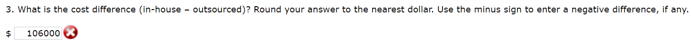  What is the cost difference (in-house - outsourced)? Round your answer