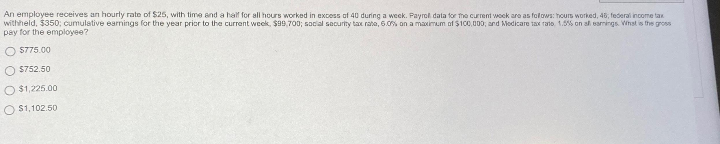  pay for the employee? $775.00 $752.50 $1,225.00 $1,102.50 