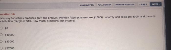  CALCULATOR FULL SCREEN PRINTER VERSION BACK NEXT uestion 16 Faterway Industries