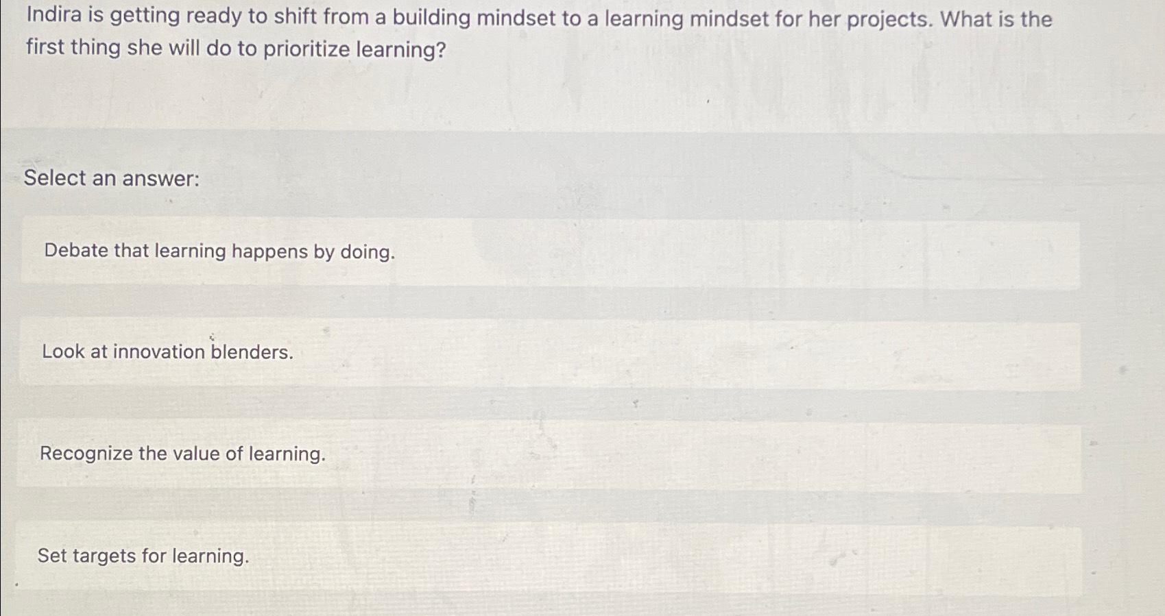  Indira is getting ready to shift from a building mindset to