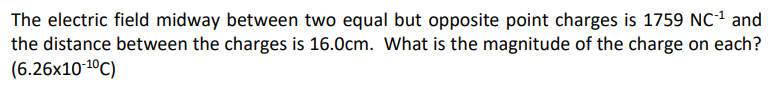  The electric field midway between two equal but opposite point charges