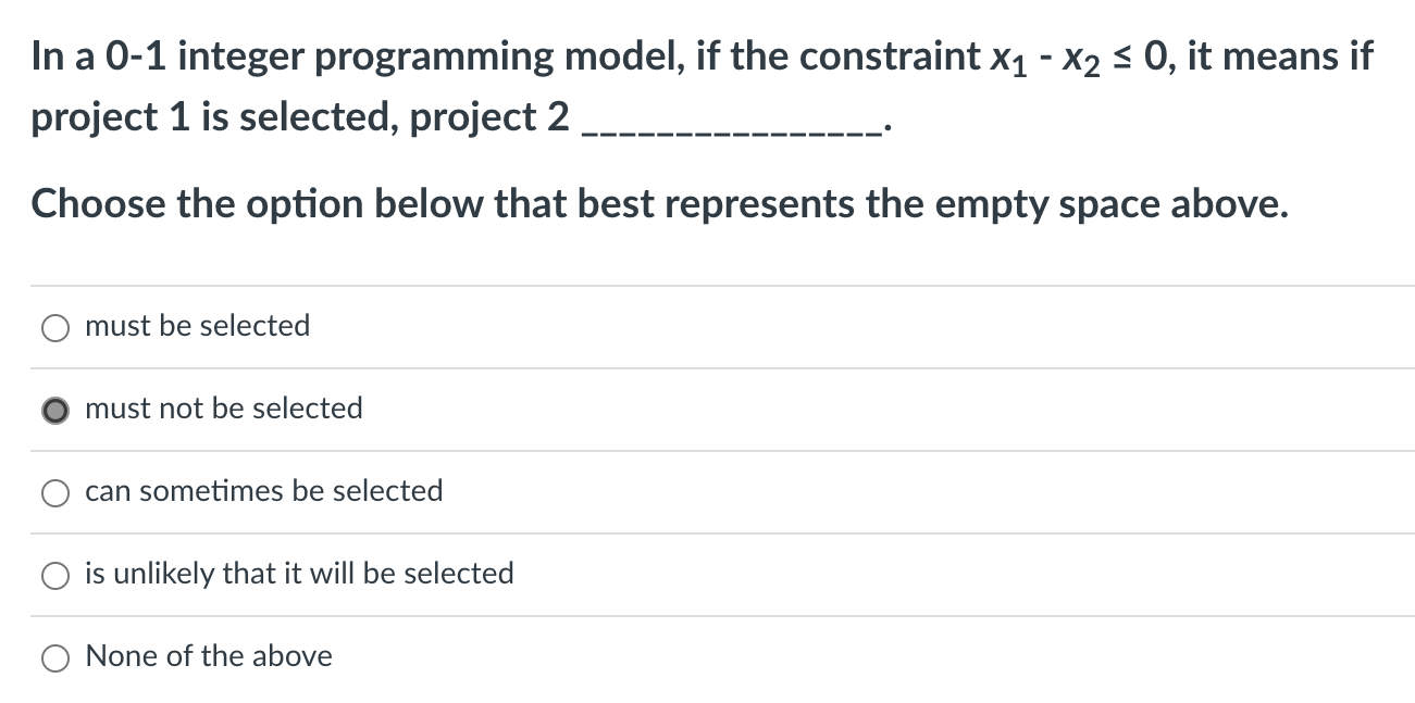  In a 0-1 integer programming model, if the constraint x1x20, it