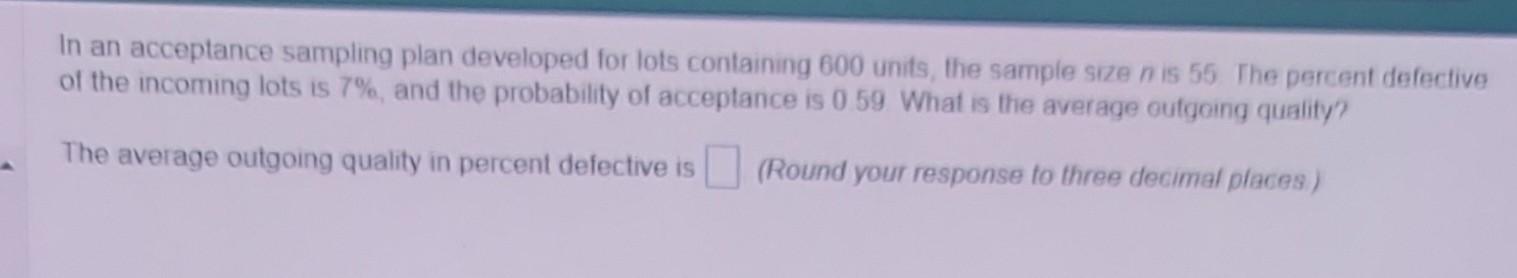 In an acceptance sampling plan developed for lots containing 600 units,