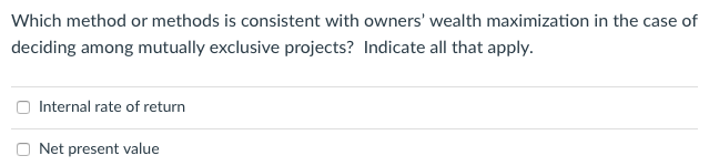  Which method or methods is consistent with owners' wealth maximization in