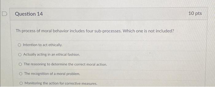  Th process of moral behavior includes four sub-processes. Which one is
