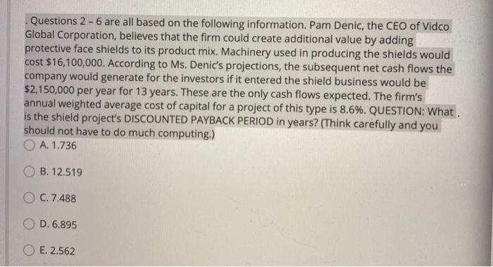  Questions 2 - 6 are all based on the following information.