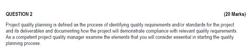  QUESTION 2 (20 Marks) Project quality planning is defined as the