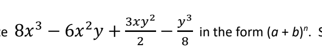 3xy 3 6x2y + 2 3 in the form (a + b)n.