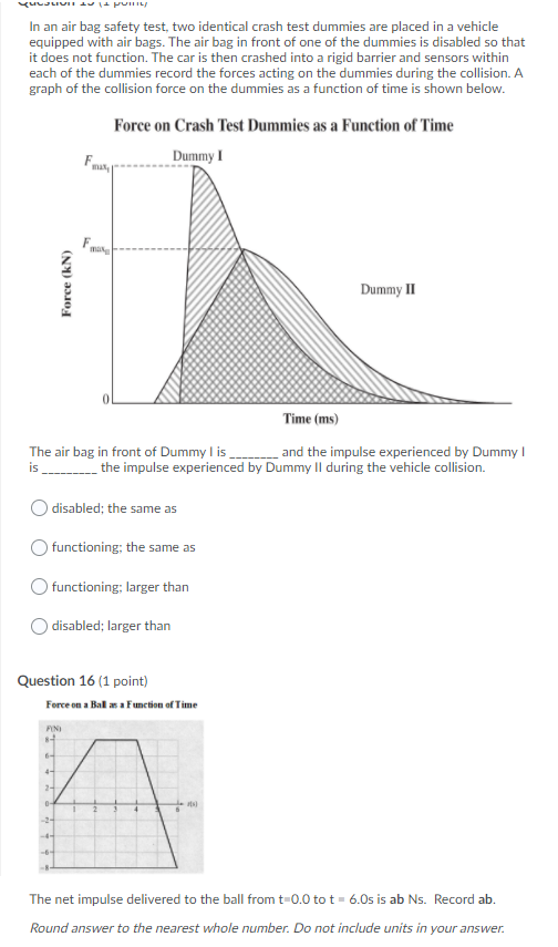 the nearest whole number Your Answer:Question 19 (1 point) An average force