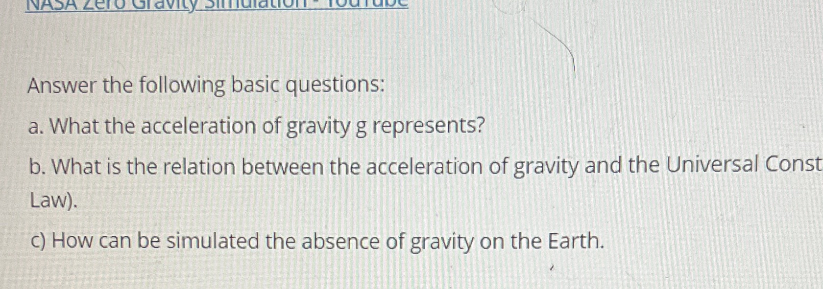 NASA Zero Gravity Answer the following basic questions: a. What the