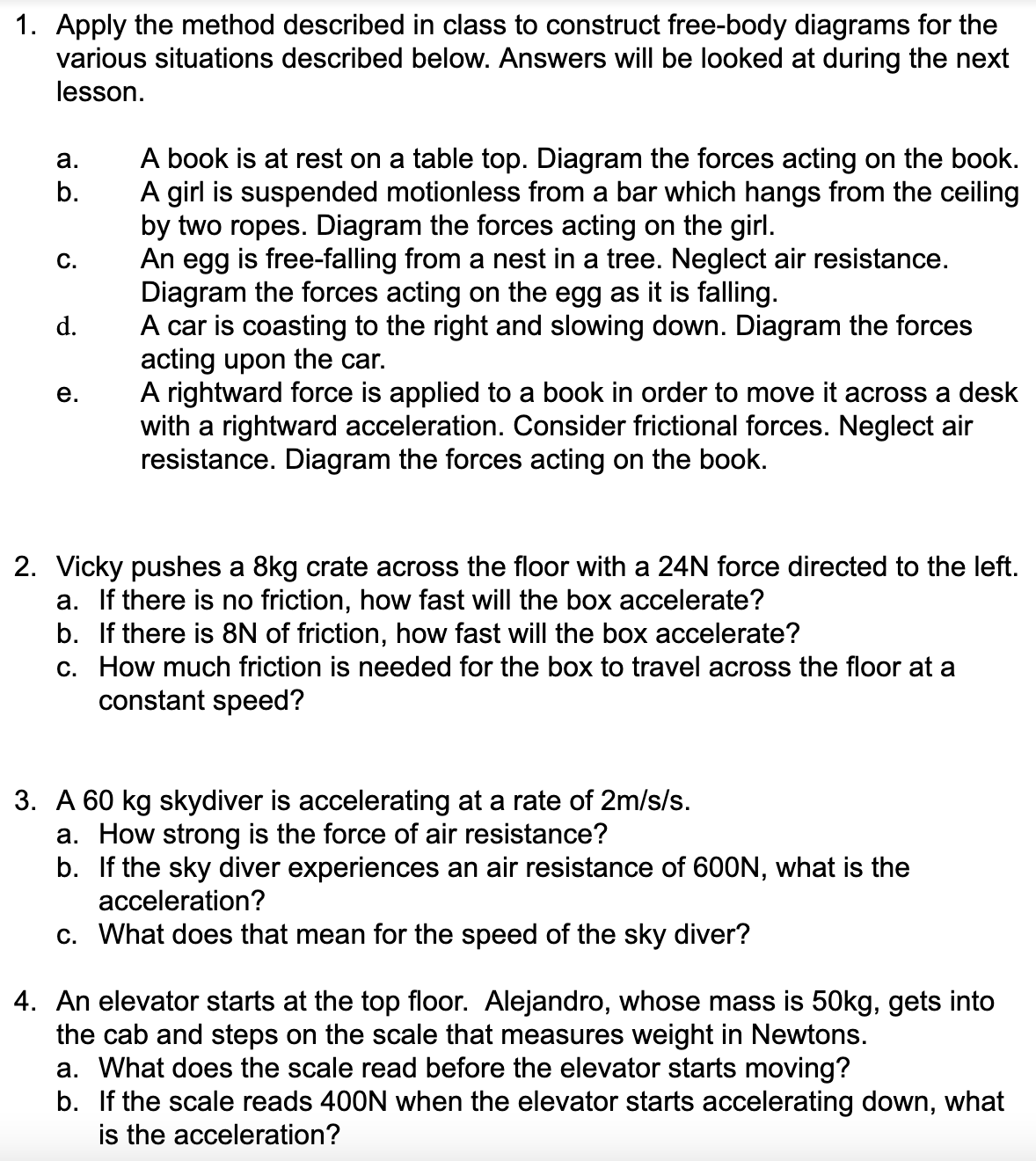  1. Apply the method described in class to construct free-body diagrams