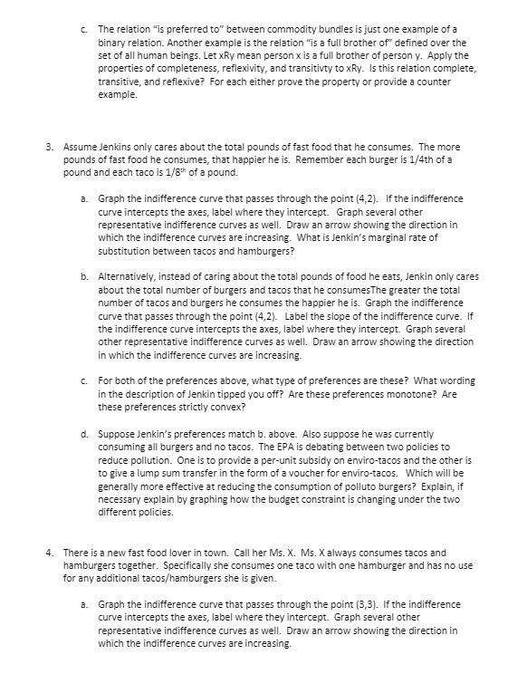 c. The relation "is preferred to" between commodity bundles is just