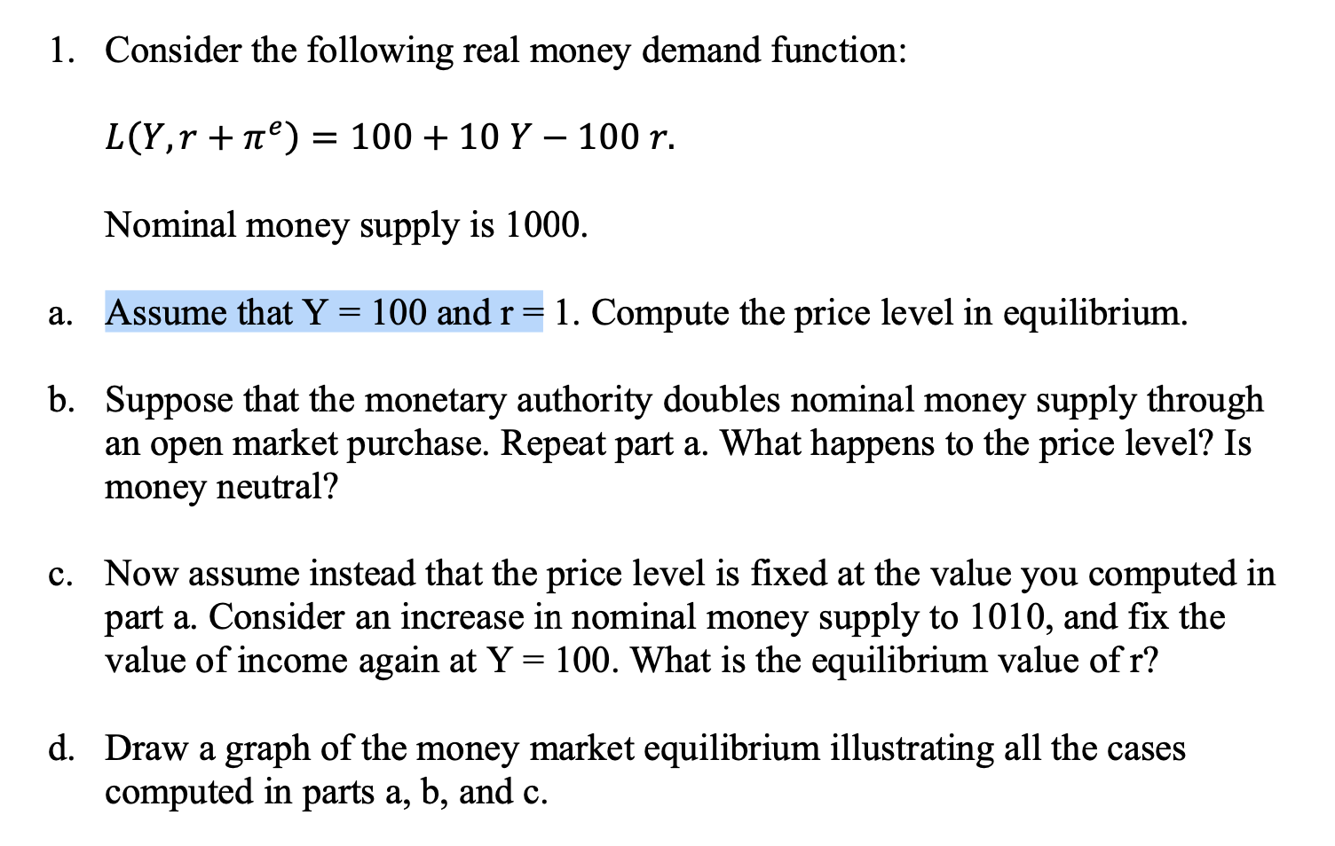  1. Consider the following real money demand function: L(Y,r + He)