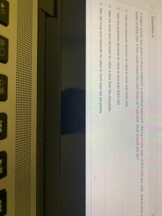  Question 6 A loffery winner was given a choice botween a