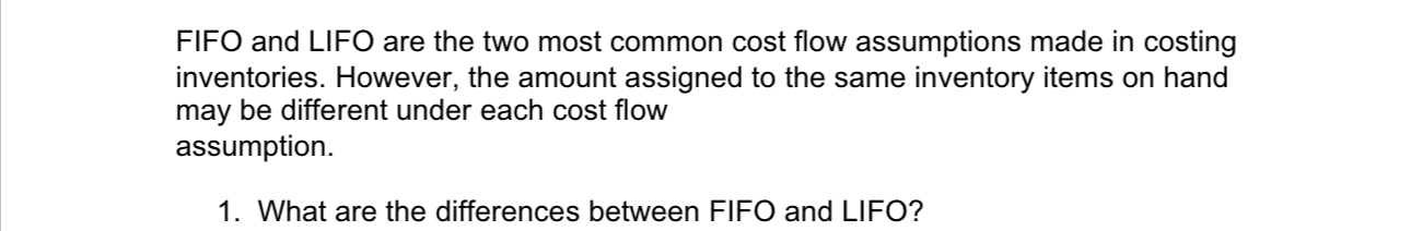 FIFO and LIFO are the two most common cost flow assumptions