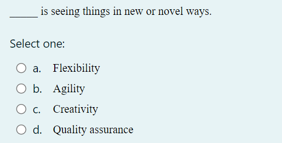  is seeing things in new or novel ways. Select one: a.