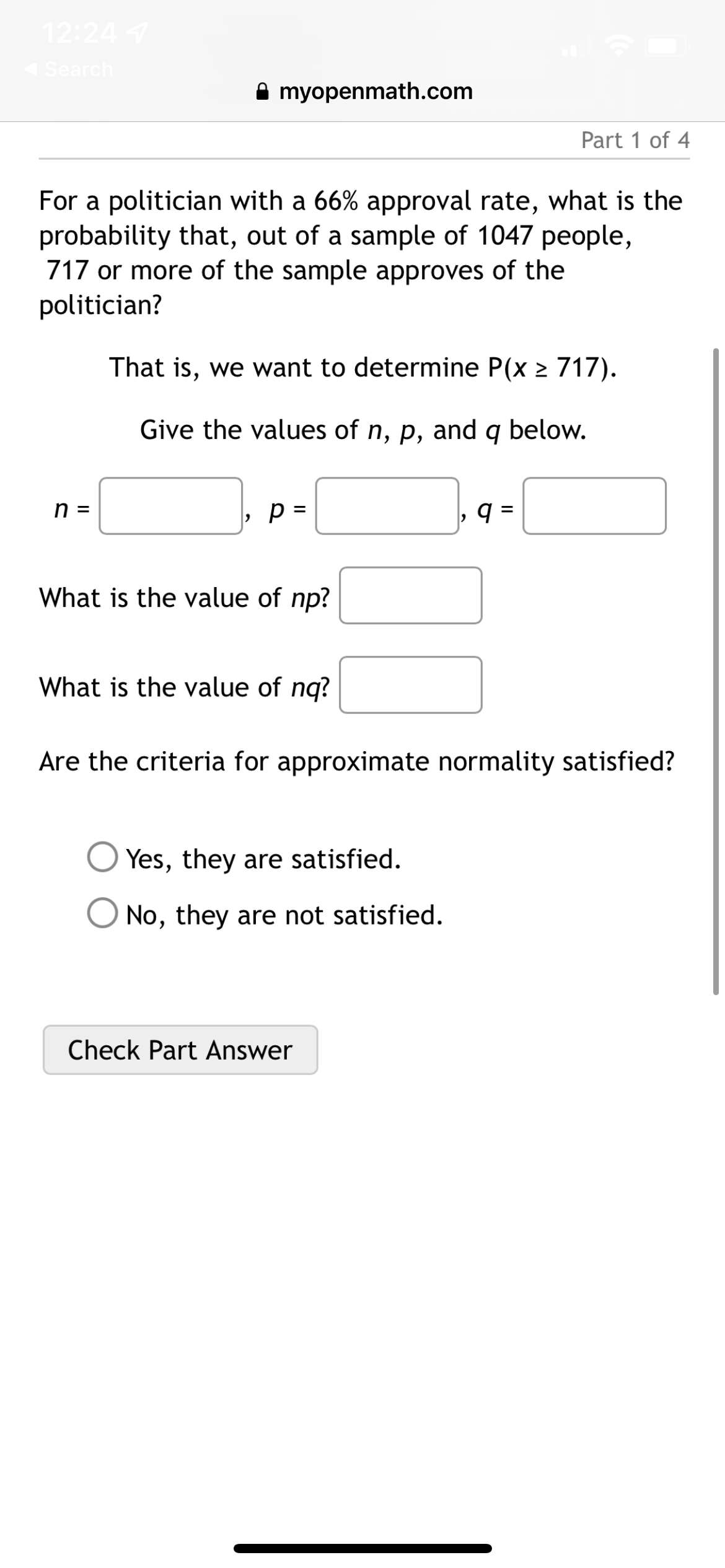 Are the criteria for approximate normality satisfied? 0 Yes, they are satisfied.