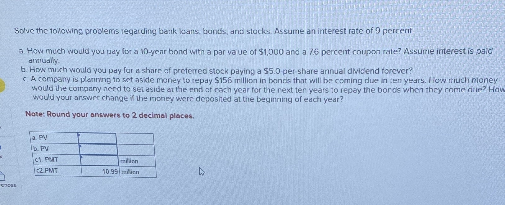 Please help. Solve the following problems regarding bank loans, bonds, and stocks.