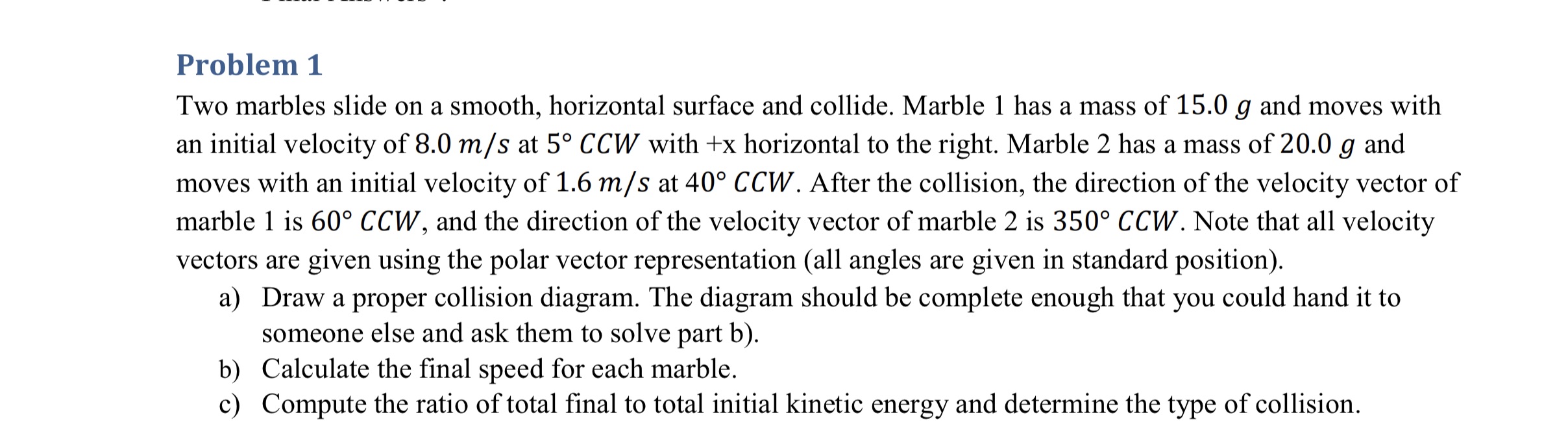Problem 1 Two marbles slide on a smooth, horizontal surface and