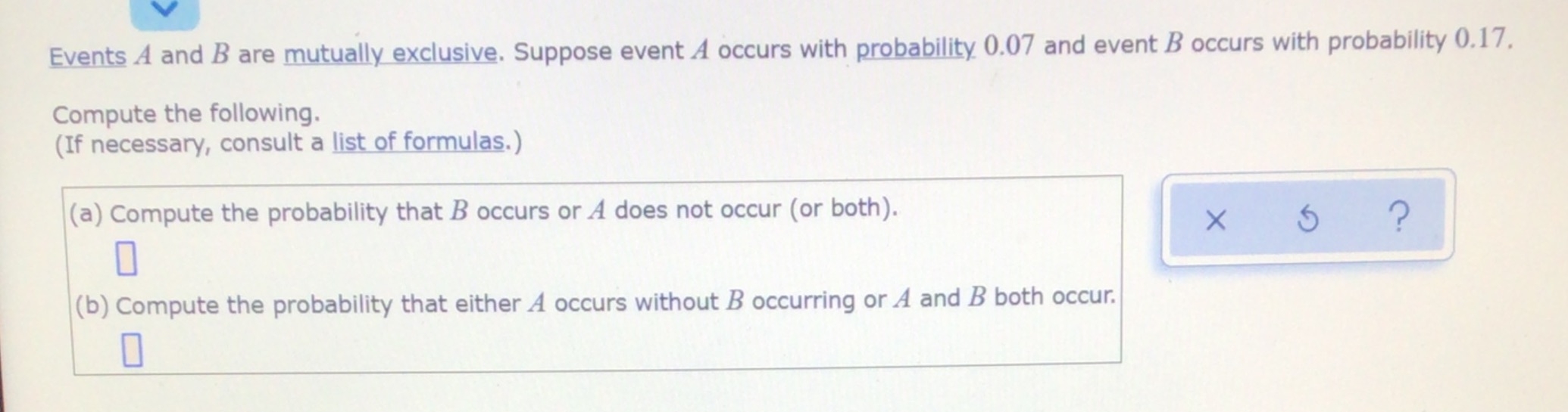 Probability Events A and B are mutually exclusive. Suppose event A occurs