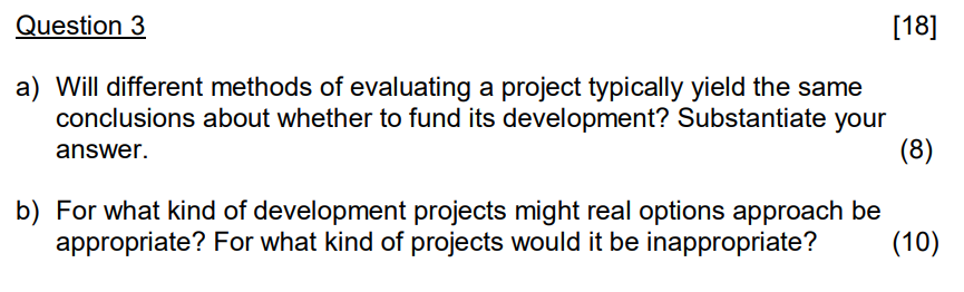  Question 3 [18] a) Will different methods of evaluating a project