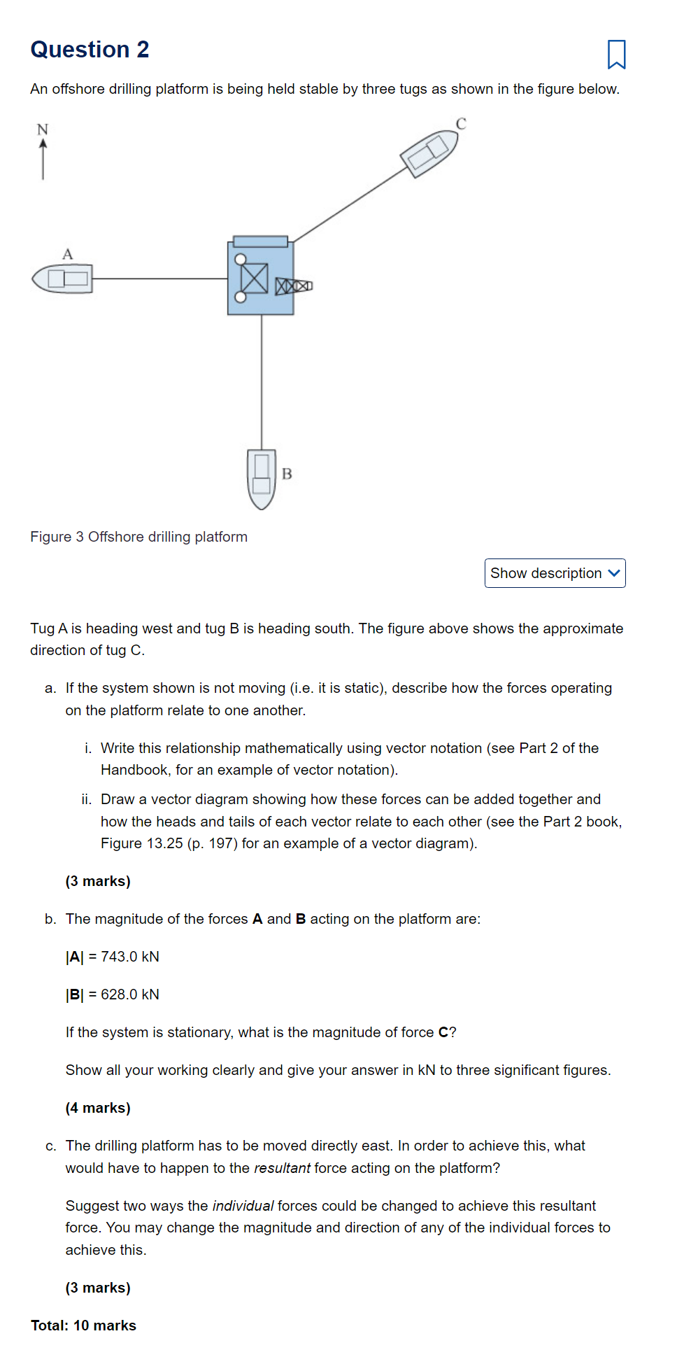  Question 2 I] An offshore drilling platform is being held stable