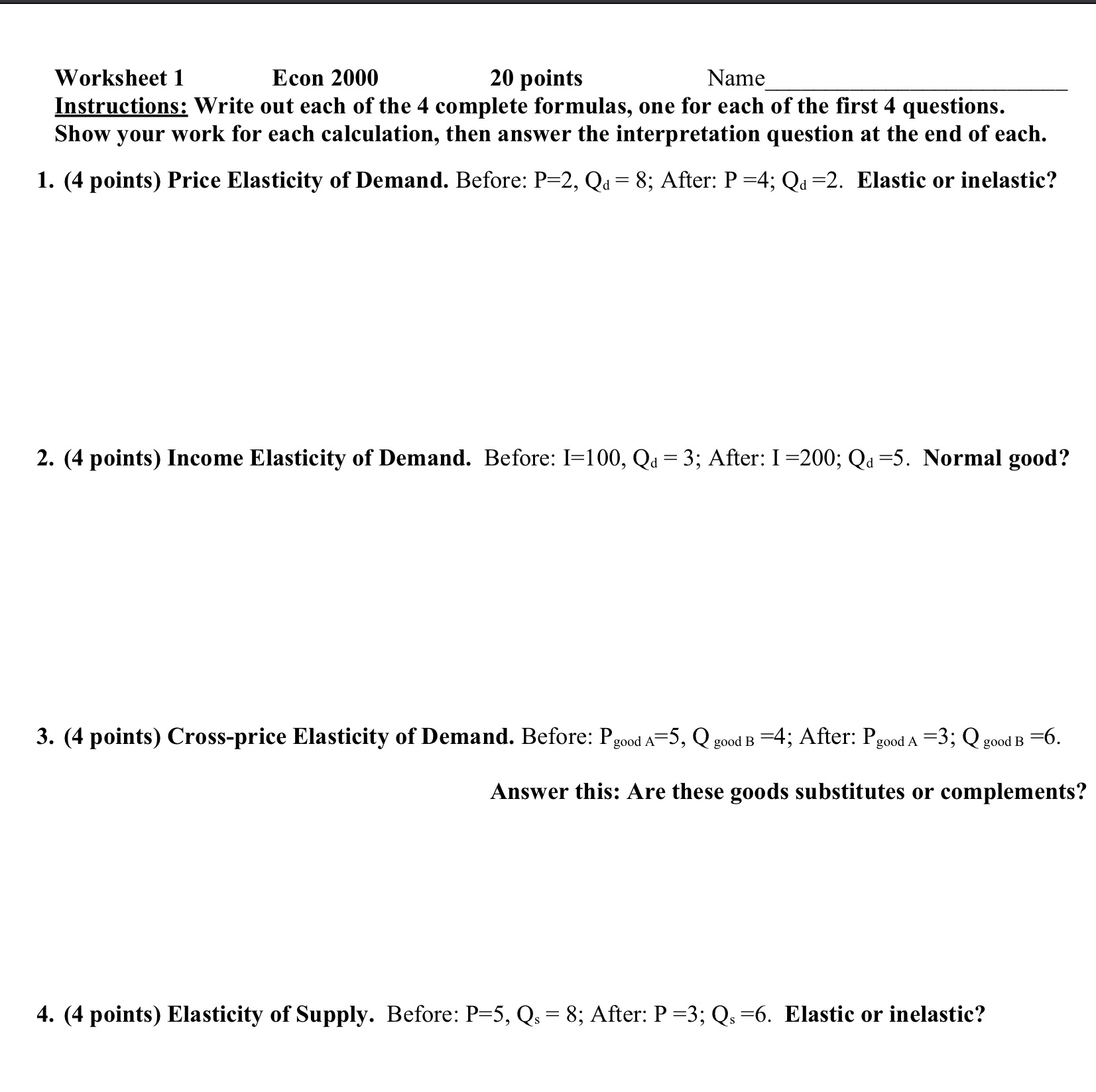  Worksheet 1 Econ 2000 20 points Name Instructions: Write out each