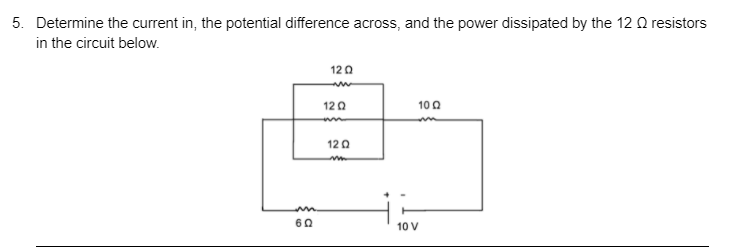 5. Determine the current in the potential dierence across, and the