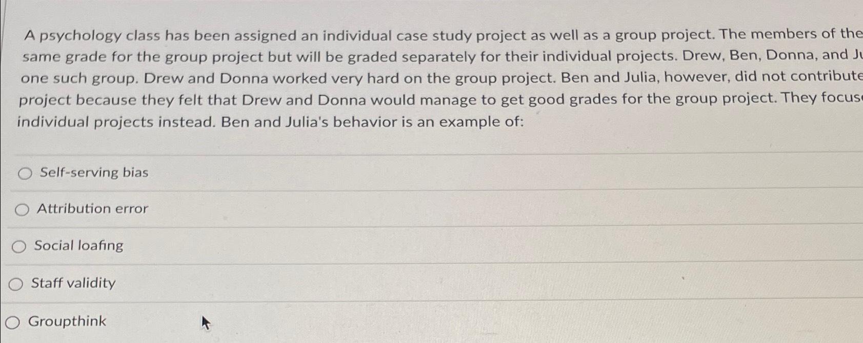  A psychology class has been assigned an individual case study project