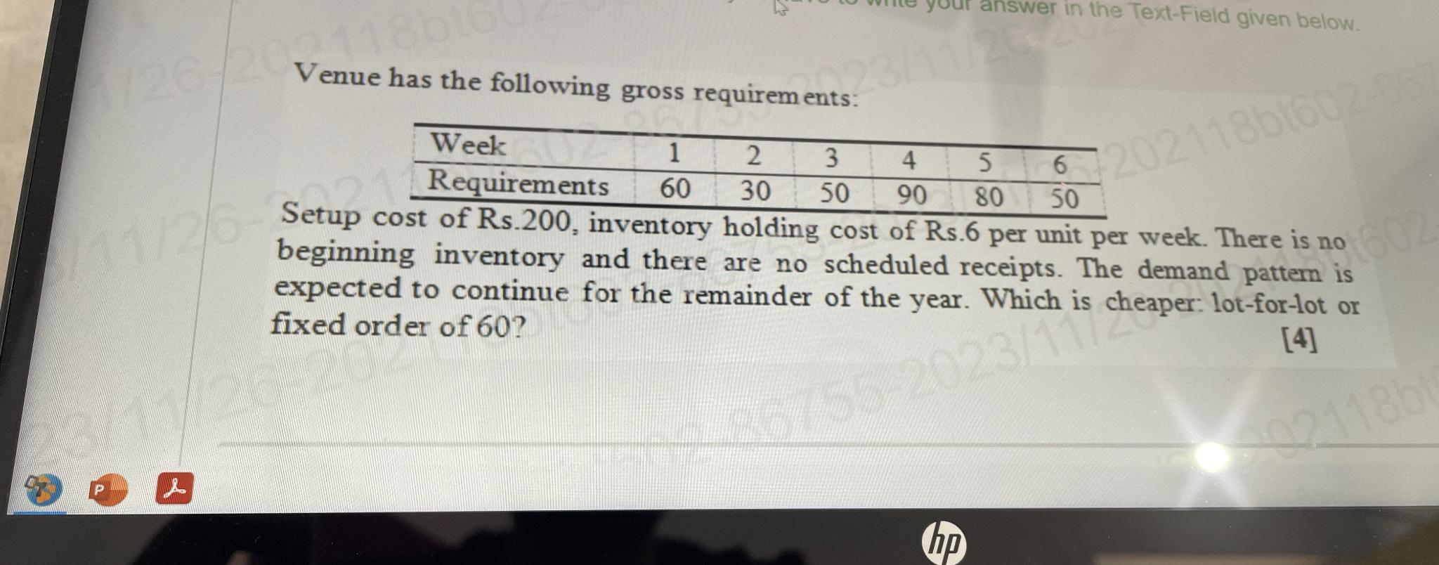  Venue has the following gross requirem ents: \table[[Week,1,2,3,4,5,6],[Requirements,60,30,50,90,80,50]] Setup cost of