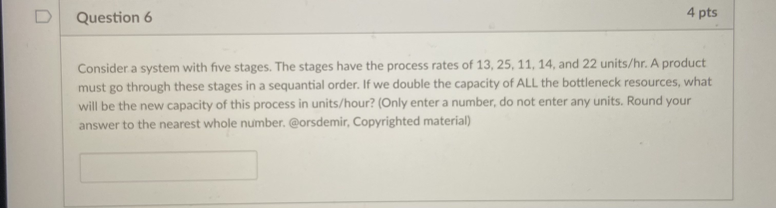 have the process rates of 13,25,11,14, and 22 units/hr. A product must