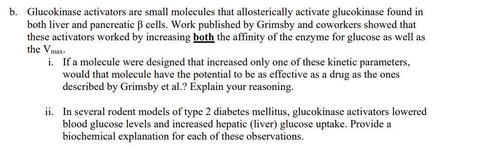 b. Glucokinase activators are small molecules that allosterically activate glucokinase found in
