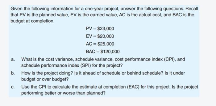  Given the following information for a one-year project, answer the following