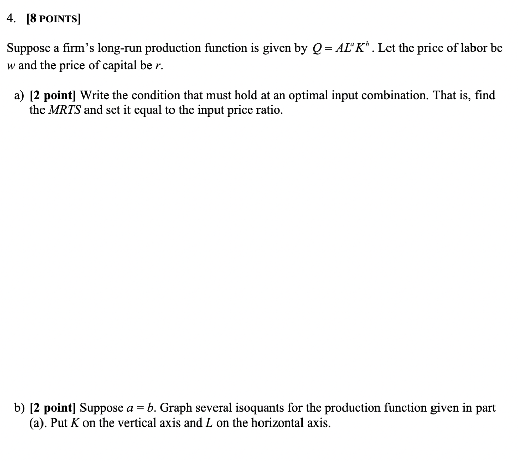 Y5 4. [8 POINTS] Suppose a rm's long-run production function is given