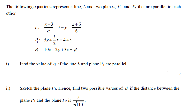 The following equations represent a line, L and two planes, P