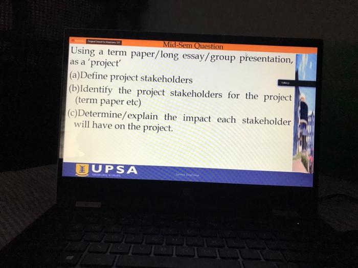  Mid-Sem Question Using a term paper/ long essay/ group presentation, 1