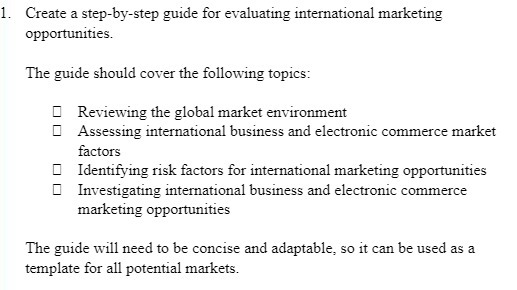  1. Create a step-by-step guide for evaluating international marketing opportunities. The