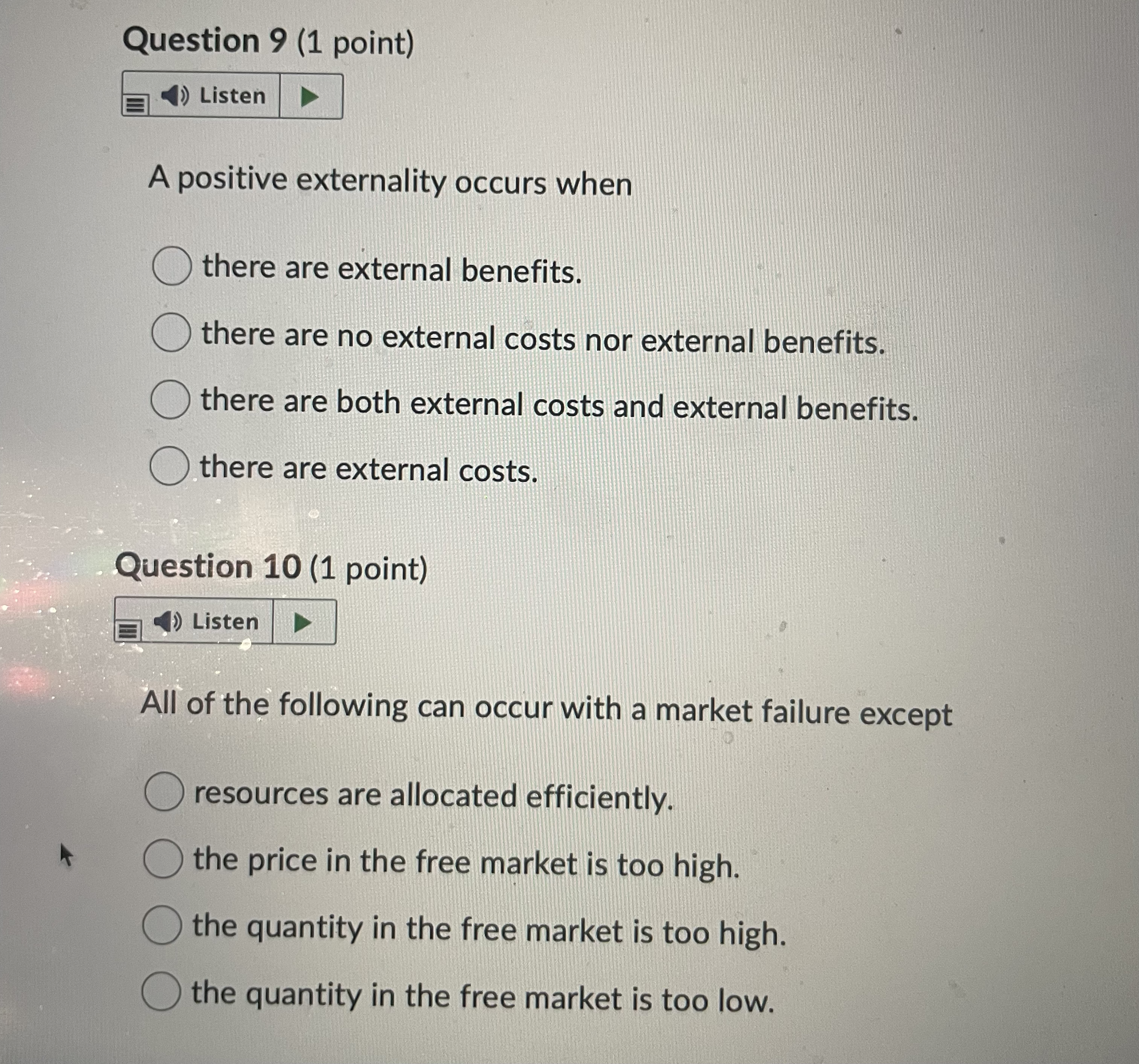  Question 9 (1 point) Listen A positive externality occurs when there