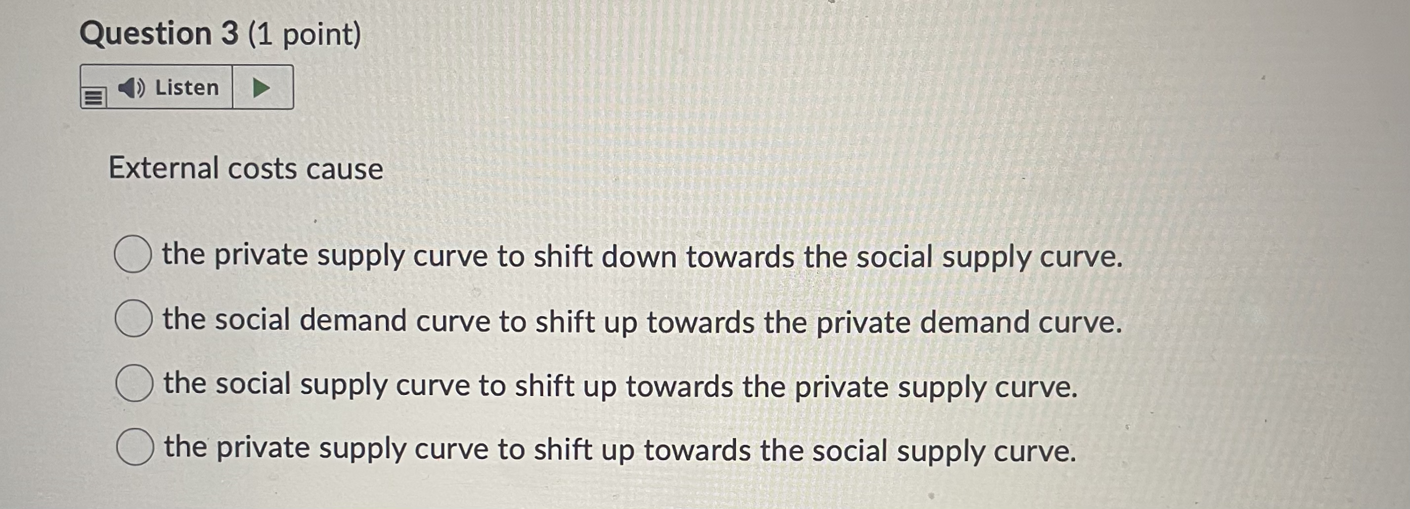are both external costs and external benefits. there are external costs. Question