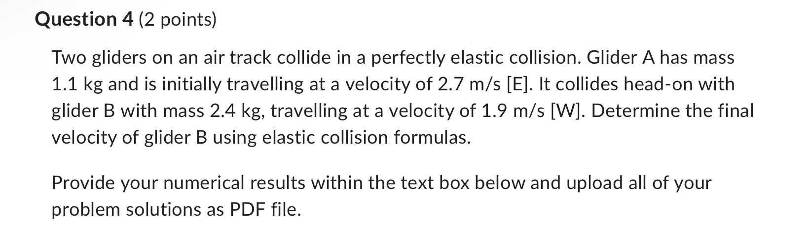  Question 4 (2 points) Two gliders on an air track collide