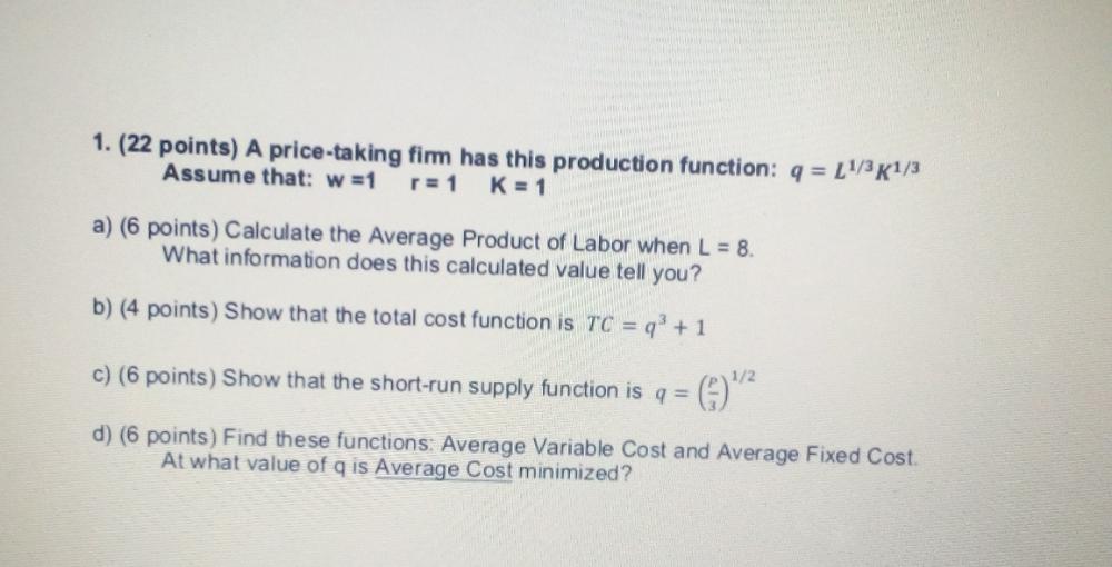 kindly solve these for me 1. (22 points) A price-taking firm has