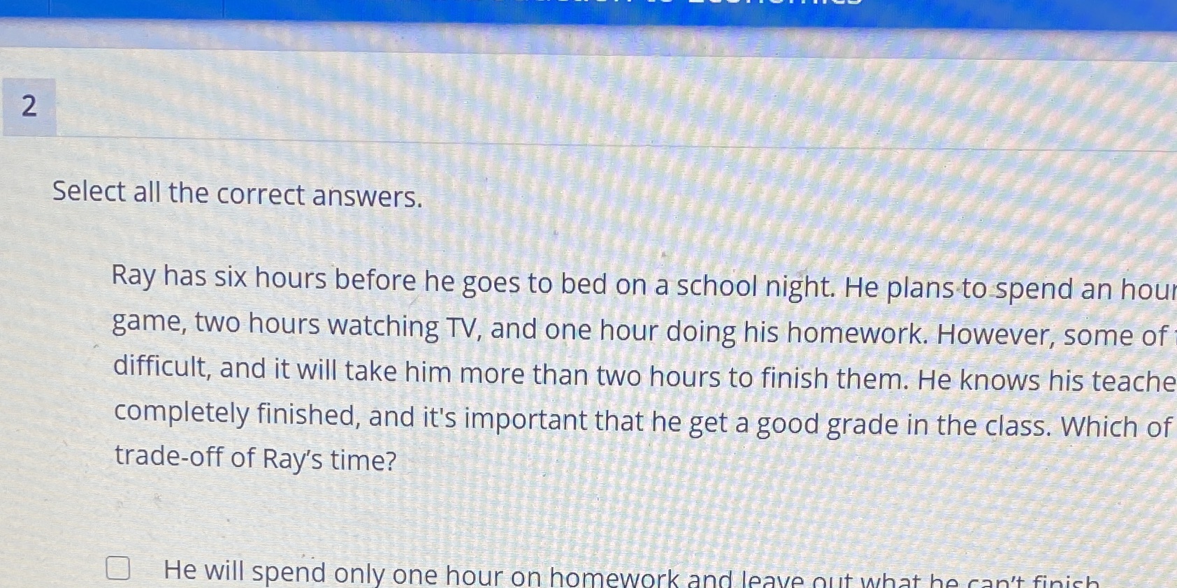  2 Select all the correct answers. Ray has six hours before