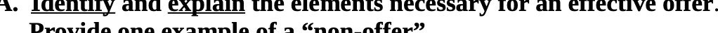  A. Identify and explain the elements necessary for an effective offer.