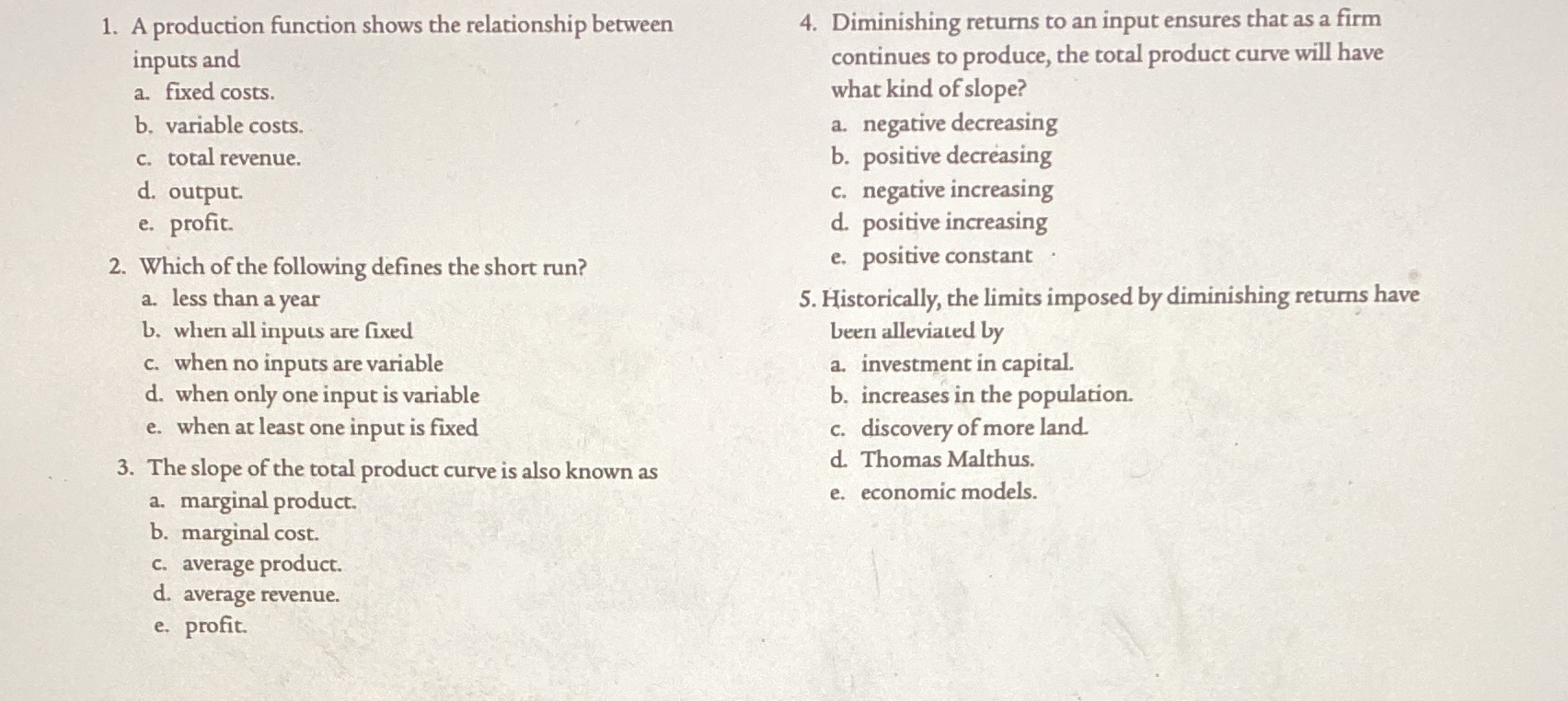 Please Answer with explanation for each answer. 1. A production function shows