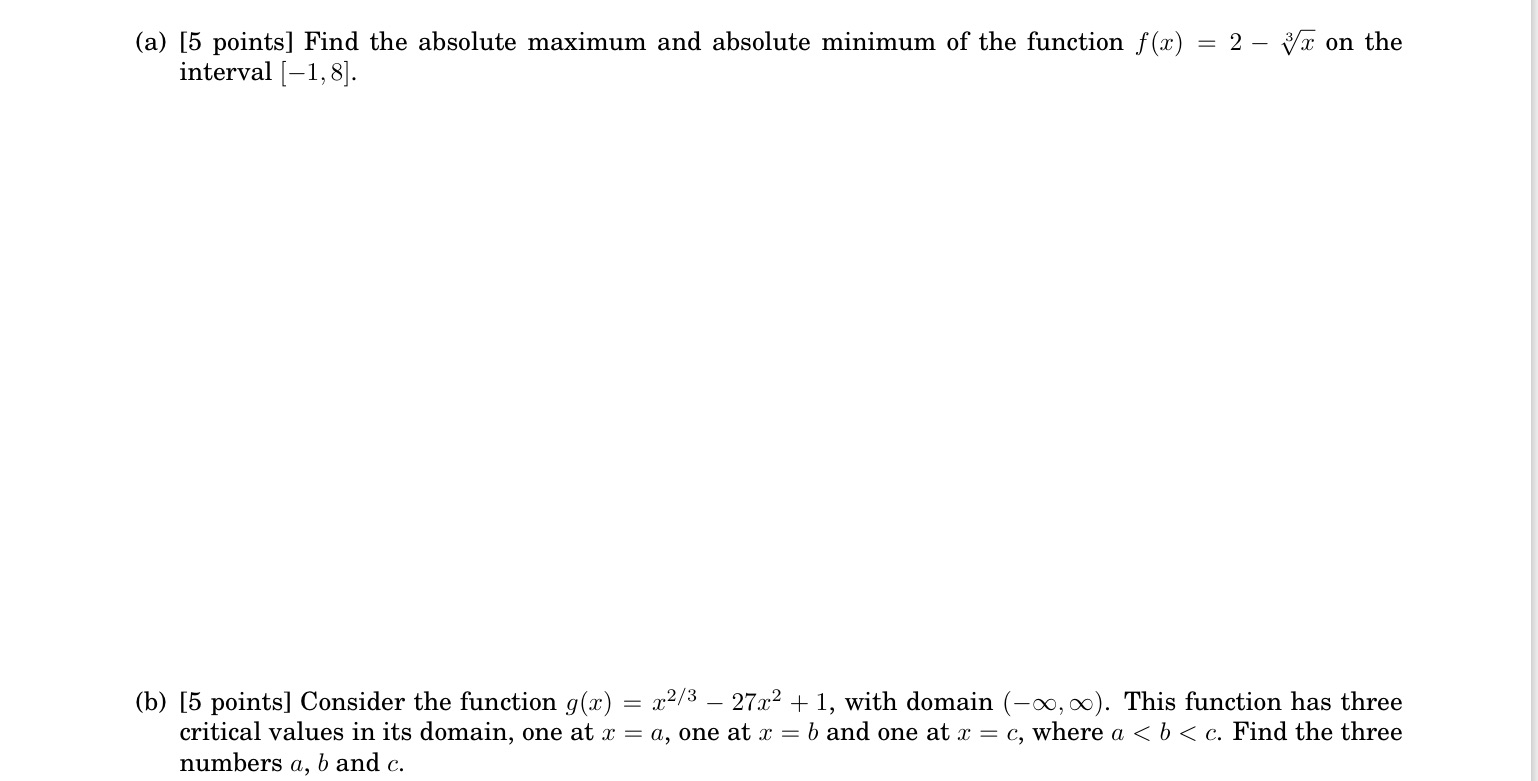  (a) [5 points] Find the absolute maximum and absolute minimum of
