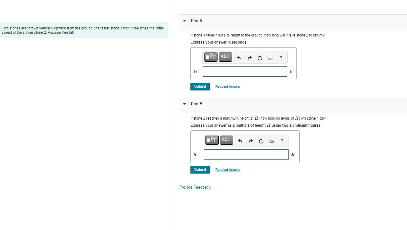 15 Part A Two stones are thrown vertically upward from the ground,